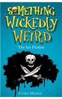 Something Wickedly Weird: The Ice Pirates