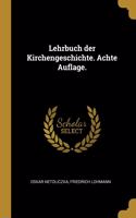 Lehrbuch der Kirchengeschichte. Achte Auflage.