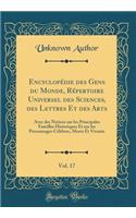 EncyclopÃ©die Des Gens Du Monde, RÃ©pertoire Universel Des Sciences, Des Lettres Et Des Arts, Vol. 17: Avec Des Notices Sur Les Principales Familles Historiques Et Sur Les Personnages CÃ©lÃ¨bres, Morts Et Vivants (Classic Reprint)