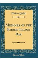 Memoirs of the Rhode-Island Bar (Classic Reprint)