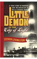 Little Demon in the City of Light: A True Story of Murder and Mesmerism in Belle Epoque Paris