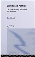 Erotics and Politics: Gay Male Sexuality, Masculinity and Feminism(Critical Studies on Men and Masculinities)
