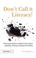 Don't Call it Literacy!