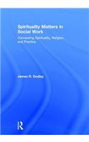 Spirituality Matters in Social Work