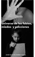 El universo de las fobias, miedos y adicciones