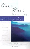 East-West Healing: Integrating Chinese And Western Medicines For Optimal Health