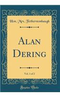 Alan Dering, Vol. 1 of 2 (Classic Reprint)