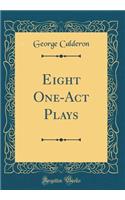 Eight One-Act Plays (Classic Reprint)