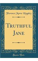 Truthful Jane (Classic Reprint)