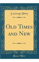 Old Times and New (Classic Reprint)