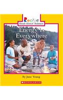 Energy Is Everywhere (Rookie Read-About Science: Physical Science: Previous Editions): (Rookie Read-About Science: Physical Science: Previous Editions)