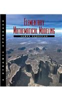 Elementary Mathematical Modeling: A Dynamic Approach