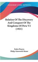 Relation Of The Discovery And Conquest Of The Kingdoms Of Peru V2 (1921)