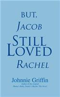 But, Jacob Still Loved Rachel: (English)