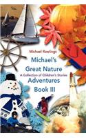 Michael's Great Nature Adventures Book III