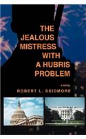 Jealous Mistress with a Hubris Problem