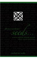 all you need are seeds...
