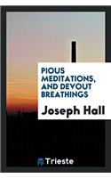 Pious Meditations, and Devout Breathings