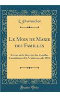 Le Mois de Marie Des Familles: Extrait de la Gazette Des Familles Canadiennes Et Acadiennes de 1876 (Classic Reprint)