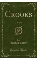 Crooks: A Playlet (Classic Reprint)