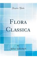 Flora Classica (Classic Reprint)