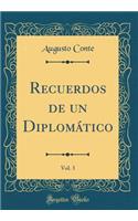 Recuerdos de Un DiplomÃ¡tico, Vol. 3 (Classic Reprint)