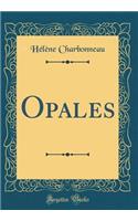 Opales (Classic Reprint)