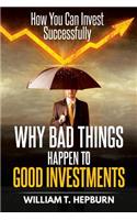 Why Bad Things Happen to Good Investments