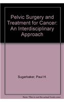 Pelvic Surgery and Treatment for Cancer: An Interdisciplinary Approach