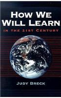 How We Will Learn in the 21st Century