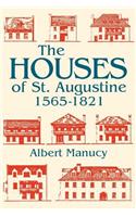 The Houses of St. Augustine, 1565-1821