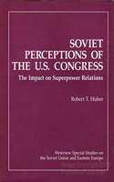 Soviet Perceptions of the U.S. Congress: The Impact on Superpower Relations