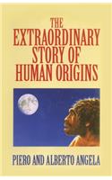 Extraordinary Story of Human Origins