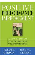 Positive Performance Improvement: A New Paradigm for Optimizing Your Workforce