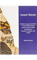 Sweet Waste: Medieval sugar production in the Mediterranean viewed from the 2002 excavations at Tawahin es-Sukkar, Safi, Jordan