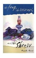 The Frog, the Wizard, and the Shrew