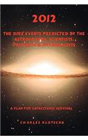 2012 The Dire Events Predicted by Astrologers, Scientists, Prophets & Mythologists