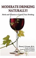 Moderate Drinking - Naturally! Herbs and Vitamins to Control Your Drinking