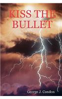 Kiss the Bullet