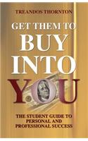 Get Them to Buy Into You