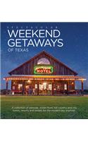 Spectacular Weekend Getaways of Texas: A Collection of Lakeside, Ocean Front, Hill Country and City Hotels, Resorts and Rentals for the Modern Day Explorer