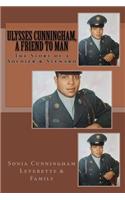 Ulysses Cunningham, a Friend to Man