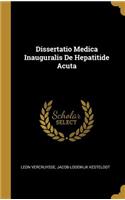 Dissertatio Medica Inauguralis De Hepatitide Acuta