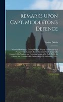 Remarks Upon Capt. Middleton's Defence [microform]