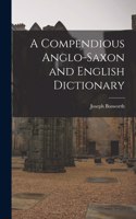 Compendious Anglo-Saxon and English Dictionary