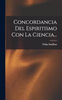 Concordancia Del Espiritismo Con La Ciencia...