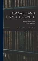 Tom Swift and His Motor-Cycle; Or, Fun and Adventures On the Road