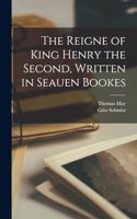 Reigne of King Henry the Second, Written in Seauen Bookes