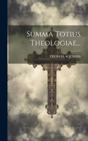Summa Totius Theologiae...