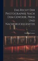 Das Recht der Photographie nach dem Gewerbe, Press und Nachdrucksgesetze